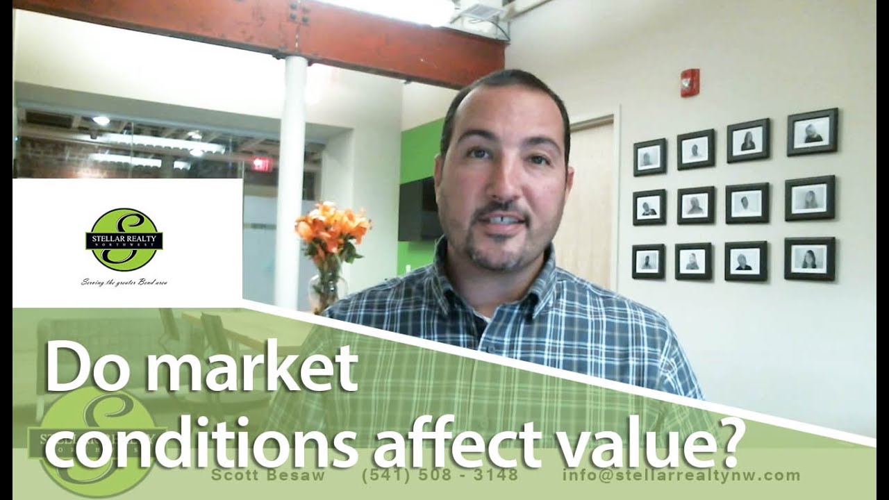 Bend Real Estate Agent: Do Market Conditions Affect Value?