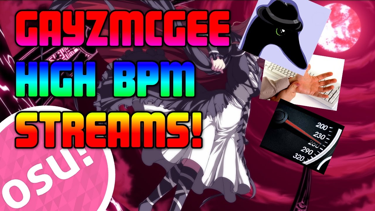 Gayzmcgee's High BPM Streams! (osu!)