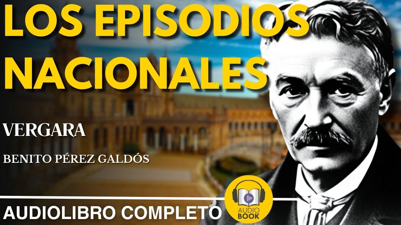 Los Episodios Nacionales: Serie Tres-Episodio 7 | Vergara | Benito Pérez Galdós