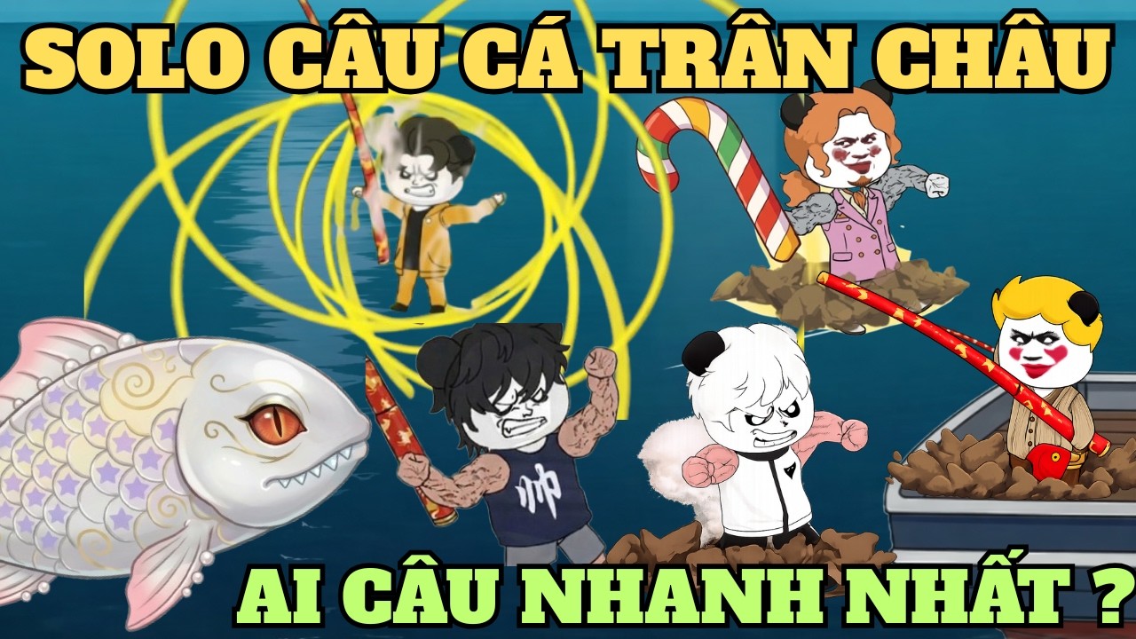 SOLO câu CÁ TRÂN CHÂU, ai câu NHANH NHẤT - Game câu cá vạn cân