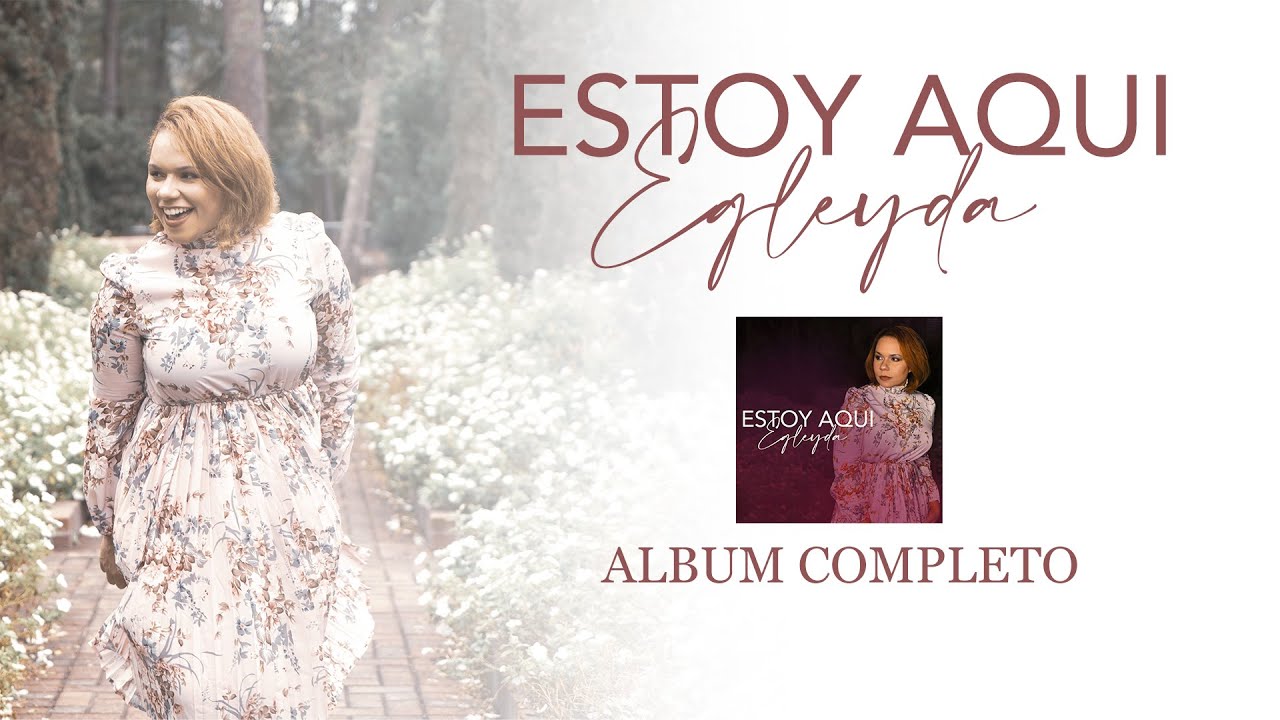 ESTOY AQUI (Album Completo) Egleyda | @Egleyda