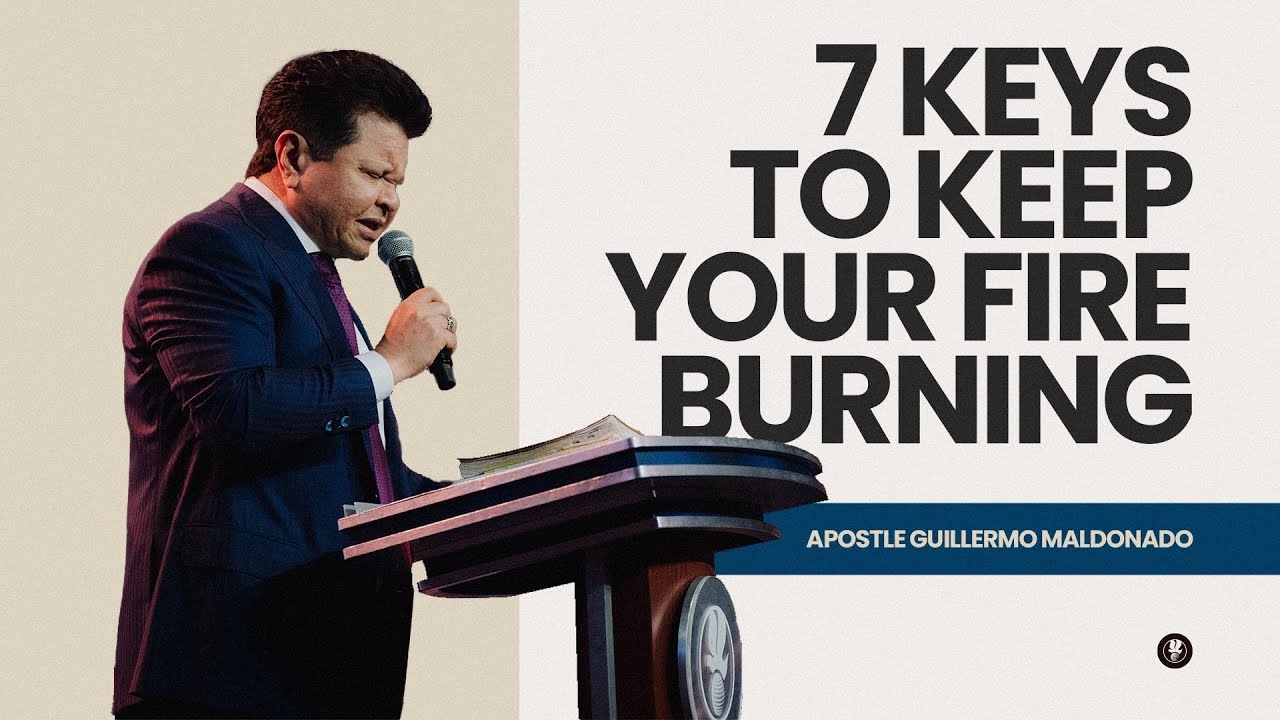 7 Keys to Keep Your Fire Burning for Jesus (Pentecost Sunday, Sermon) - Guillermo Maldonado