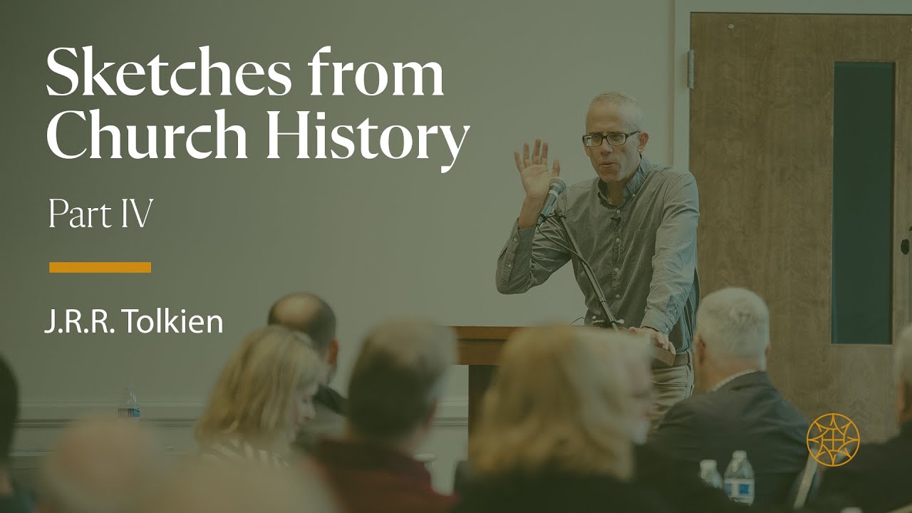 8. J.R.R. Tolkien | SKETCHES FROM CHURCH HISTORY: PART IV