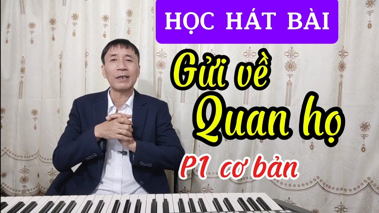 Học hát bài:  Gửi Về Quan Họ (P1 cơ bản)