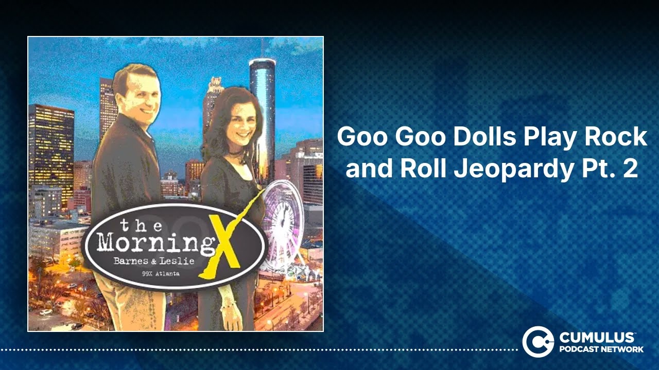 Goo Goo Dolls Play Rock and Roll Jeopardy Pt. 2 | The Morning X with Barnes & Leslie