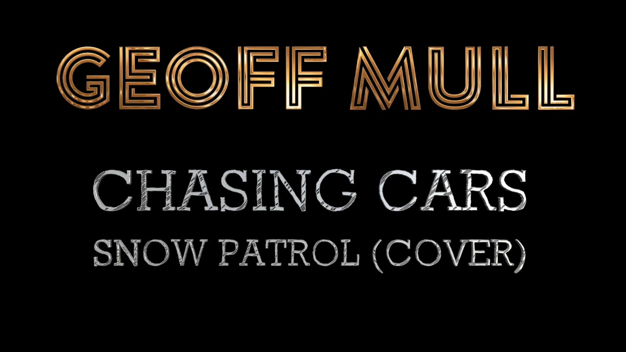 Geoff Mull - Chasing Cars (Snow Patrol Cover)