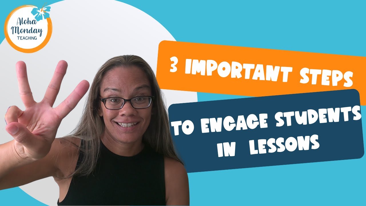 3 Important Steps to Engage Students in Lessons