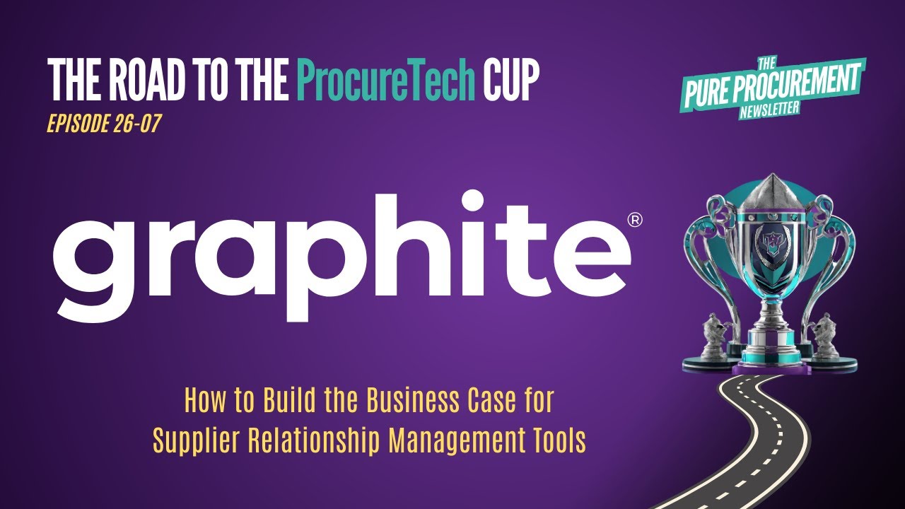Ep 07 - Graphite : How to Build the Business Case for Supplier Relationship Management Tools