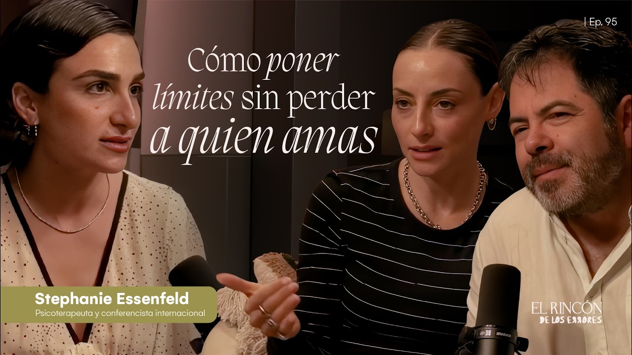 Poner l&iacute;mites sin culpa ni miedo | Stephanie Essenfeld, Marimar Vega y Efr&eacute;n Mart&iacute;nez | T3 EP. 4