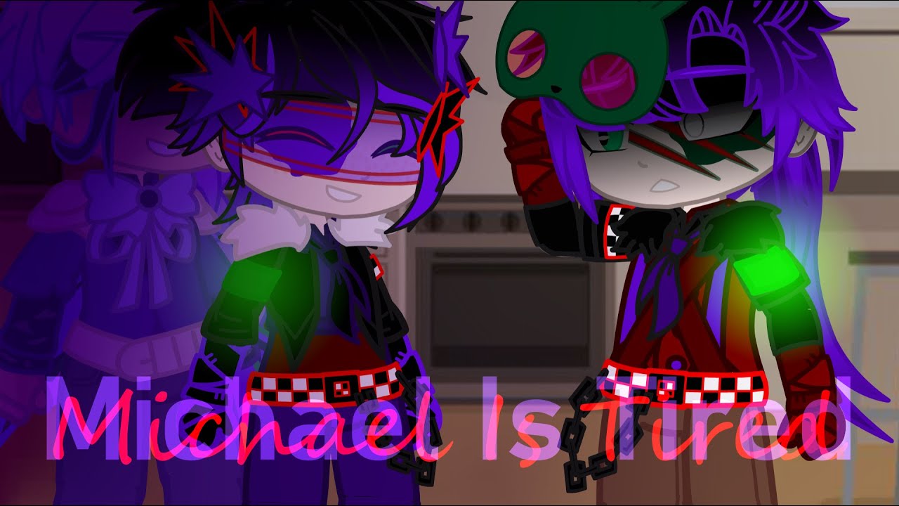 Michael Is Tired | Michael Afton | Gacha Club
