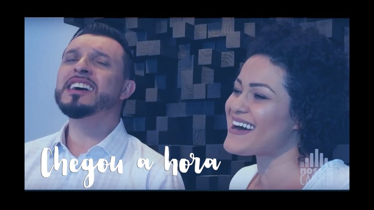 Chegou a Hora - Do Nosso Canto