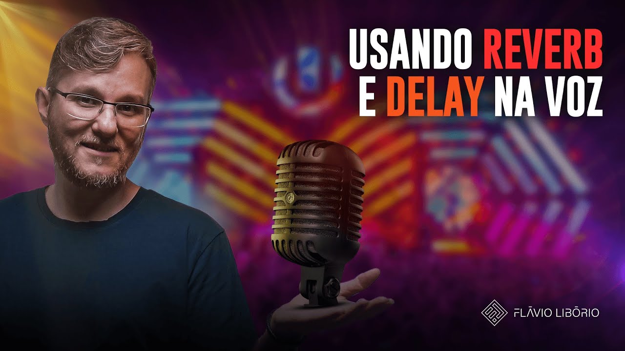USANDO REVERB E DELAY NA VOZ
