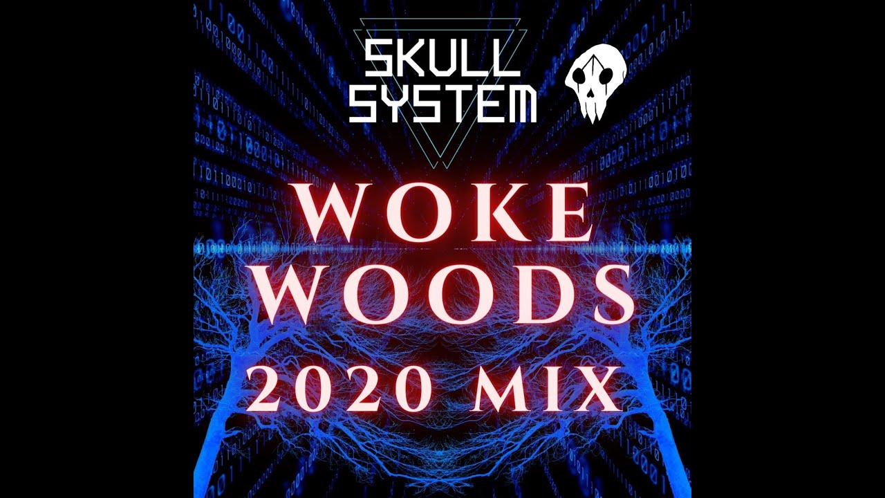 Skull System Woke Woods 2020 Mix