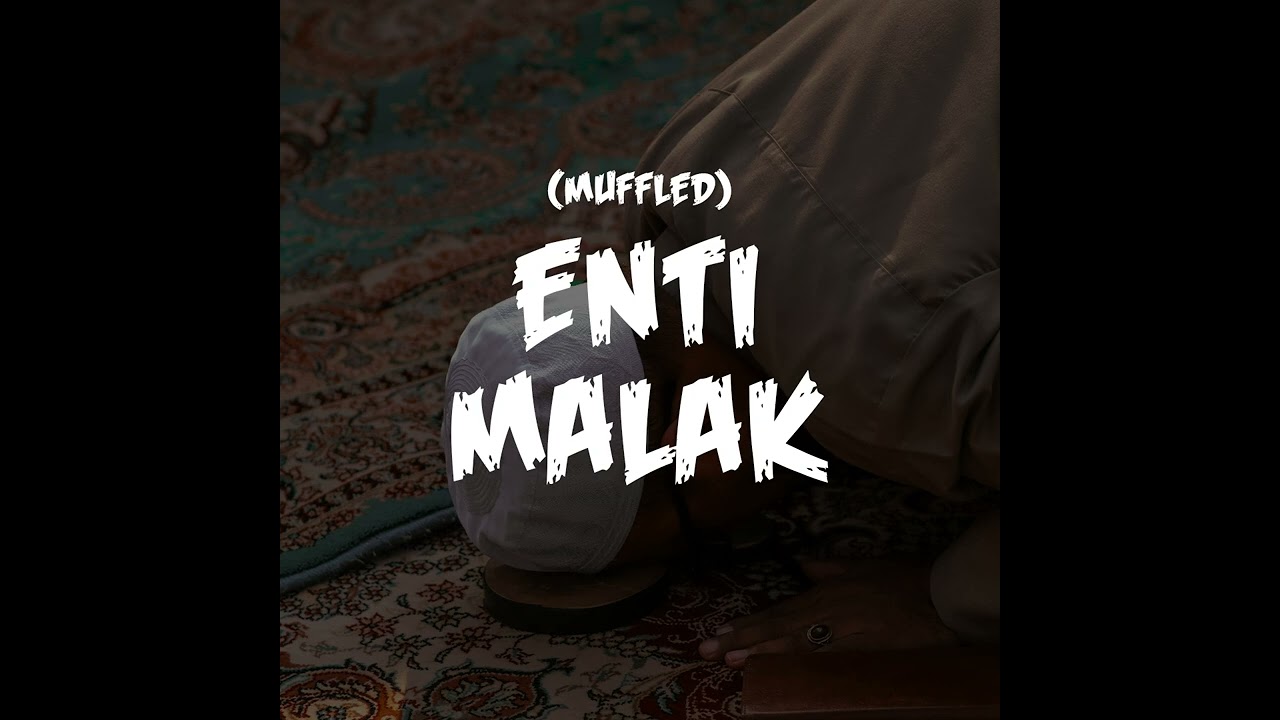 Enti Malak (Muffled)