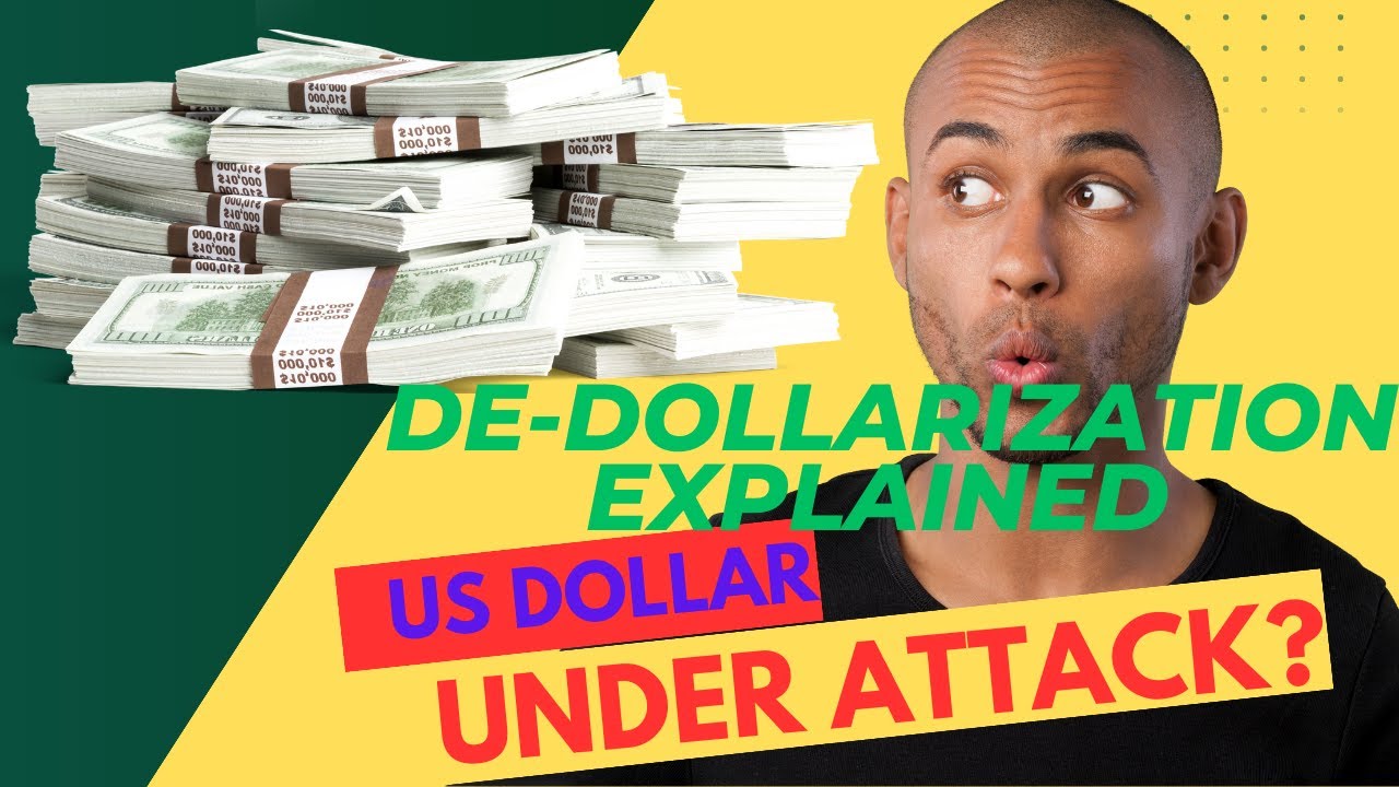 De-Dollarization Explained:  Is this the end of the US Dollars' Dominance?