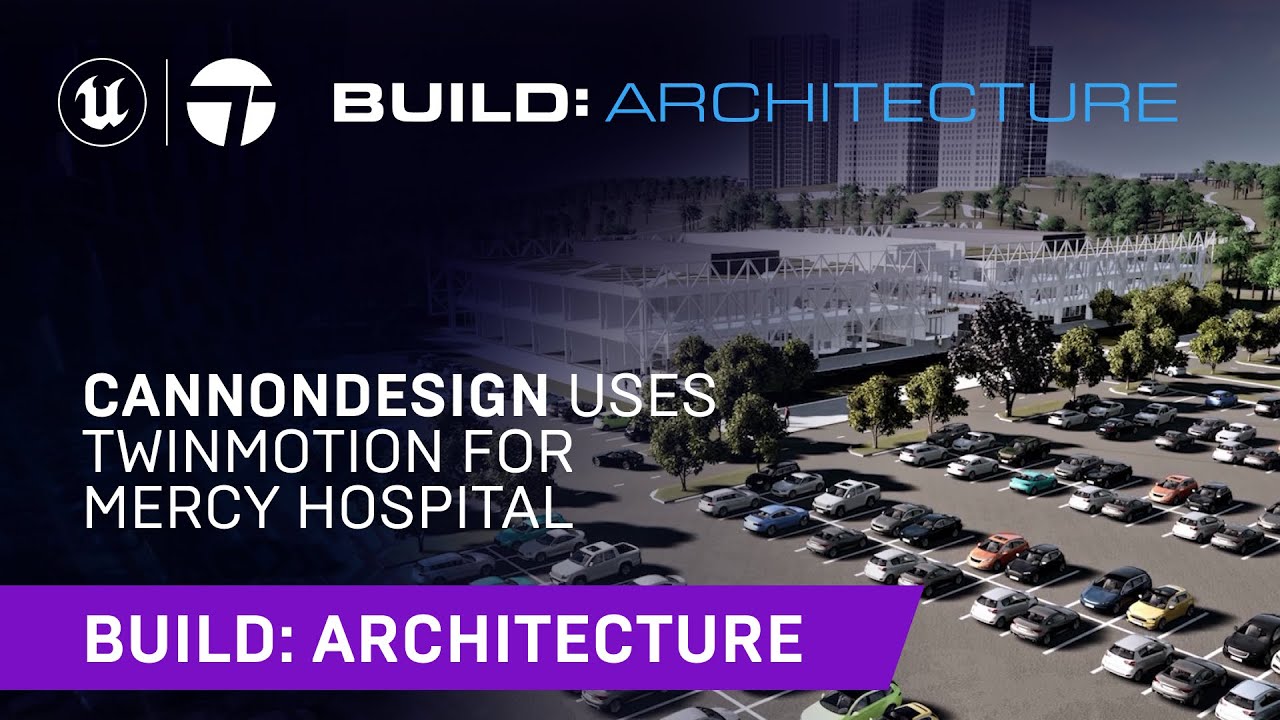 CannonDesign Uses Twinmotion for Mercy Hospital | Build: Architecture 2021