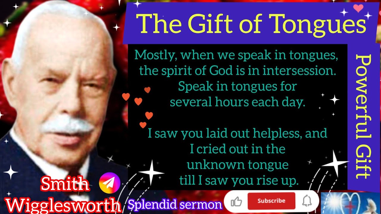 Smith Wigglesworth's sermon -"UNKNOWN TONGUES"-One of the best messages about (The Gift of Tongues)