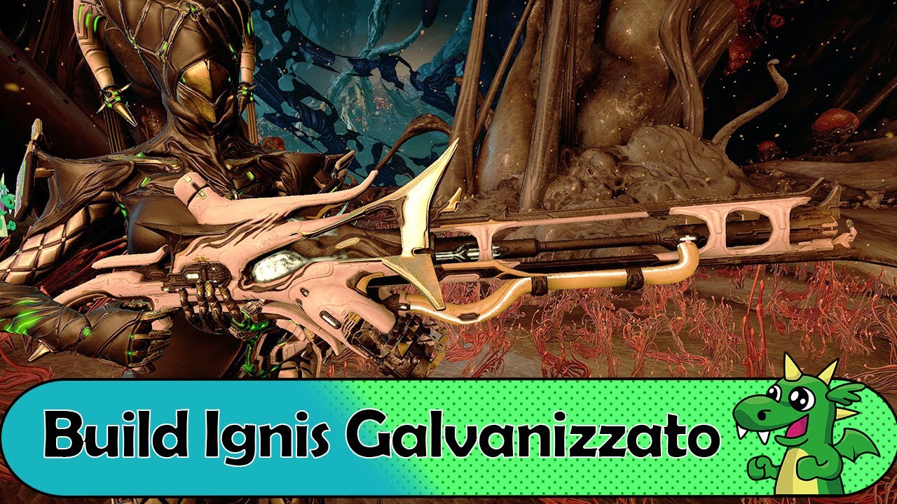 [Warframe] Build Ignis Wraith Galvanizzato