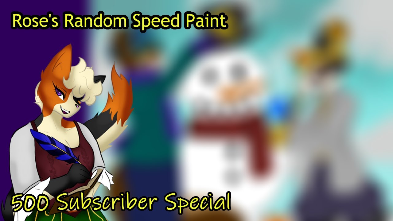 500 Subscriber Special ~~  Rose's Random Speed Paint