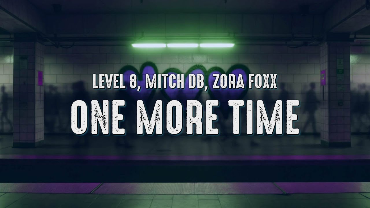 Level 8, Mitch DB, Zora Foxx - One More Time (Lyrics)