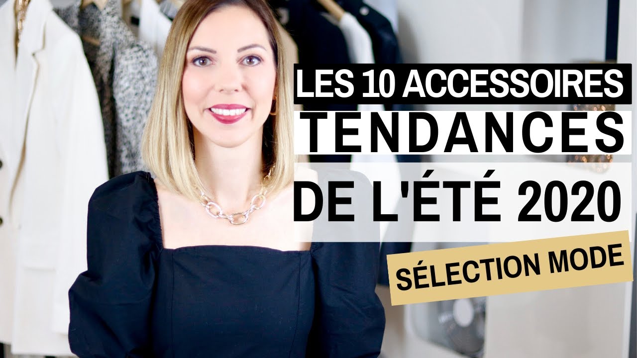 10 ACCESSOIRES TENDANCES POUR CET ETE 2020 - Les 10 accessoires mode incontournables: sélection mode