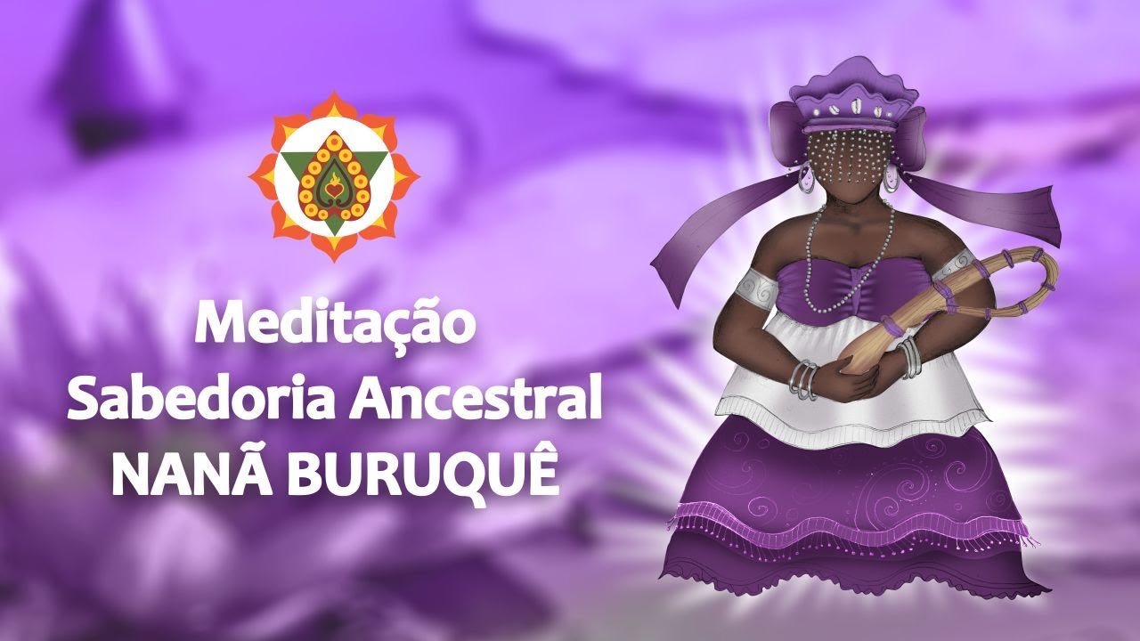Meditação | Sabedoria Ancestral - Nanã Buruquê