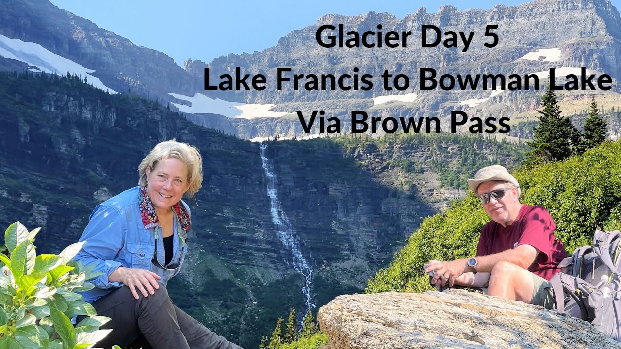 No Crowds - Day 5 Glacier NP - Lake Francis, Thunderbird Falls, Brown Pass, and Bowman Lake