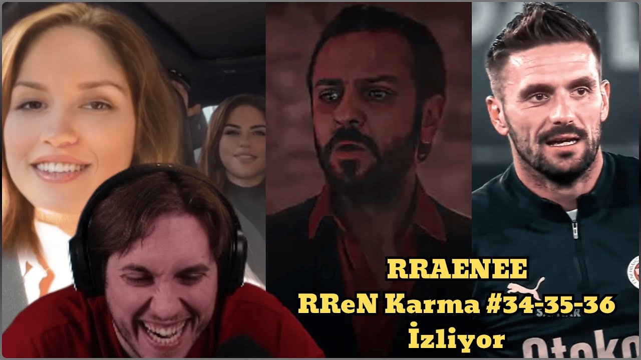 RRaenee RReN Karma #34 #35 ve #36 İzliyor