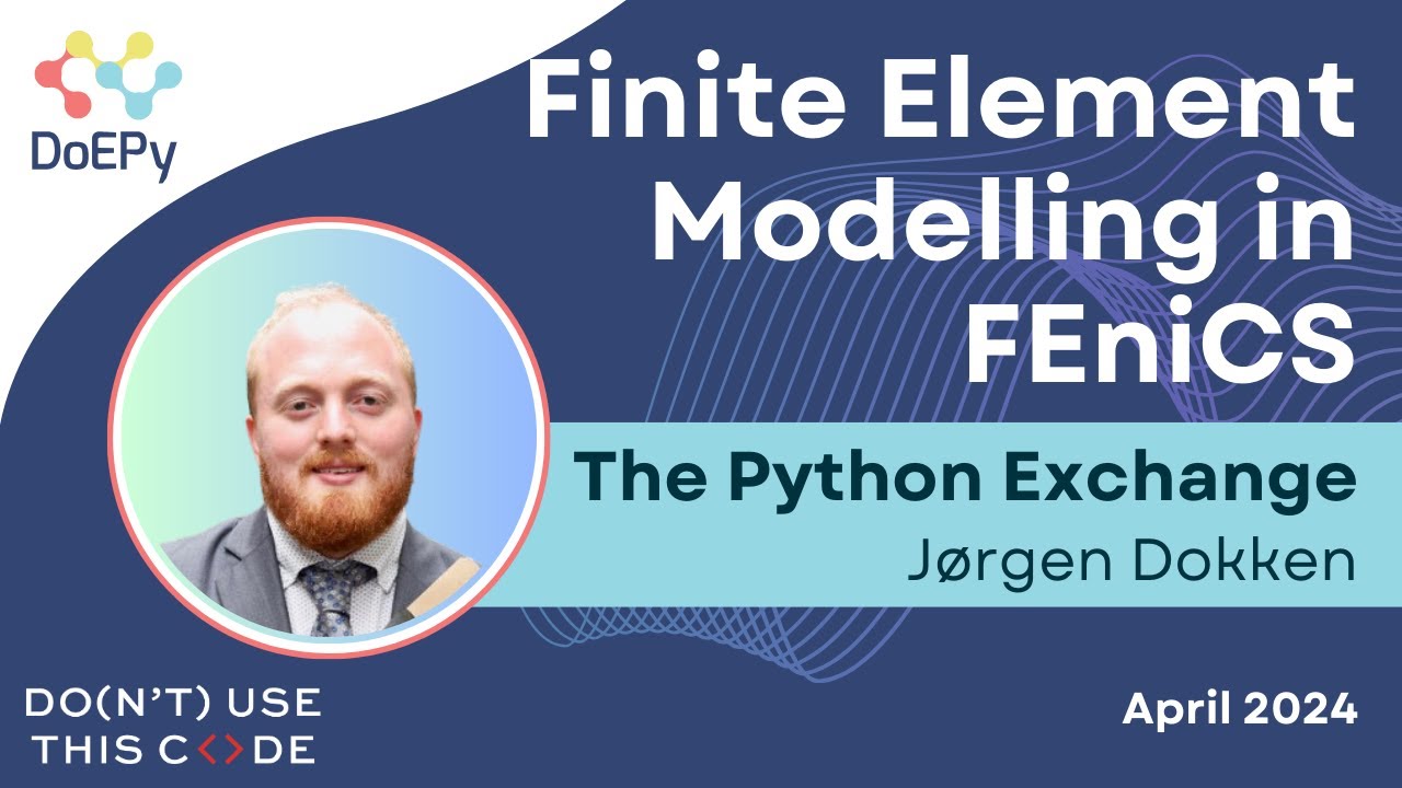 Finite Element Modelling in FEniCS| The Python Exchange April 2024