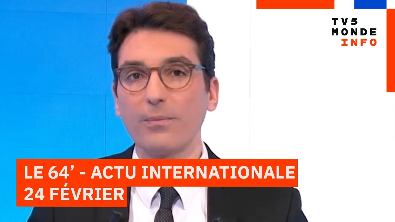 Le 64' -  L'actualité internationale du mardi 24 février 2026 sur TV5MONDE
