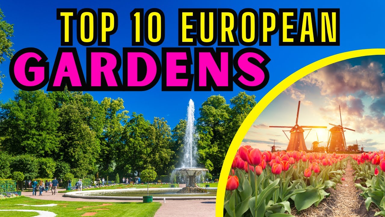 TOP 10 Most Visited Gardens in Europe