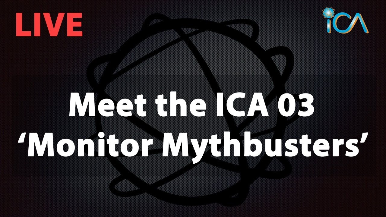 Meet the ICA 03 ‘Monitor Mythbusters’