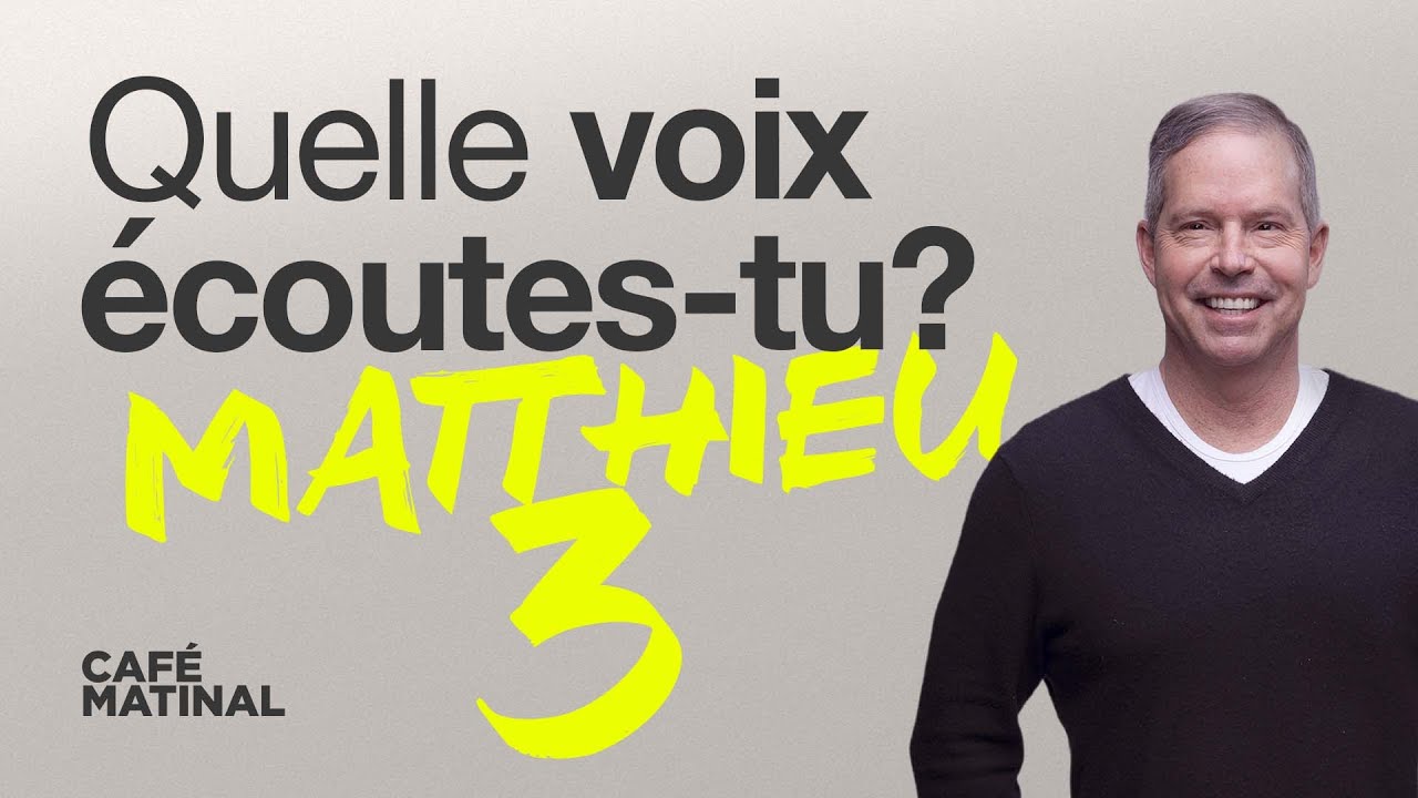 Matthieu 3 : Quelle voix écoutes-tu? | Claude Houde