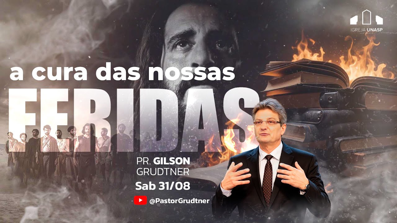 A CURA DAS NOSSAS FERIDAS | PR. GILSON GRÜDTNER | IGREJA UNASP SP