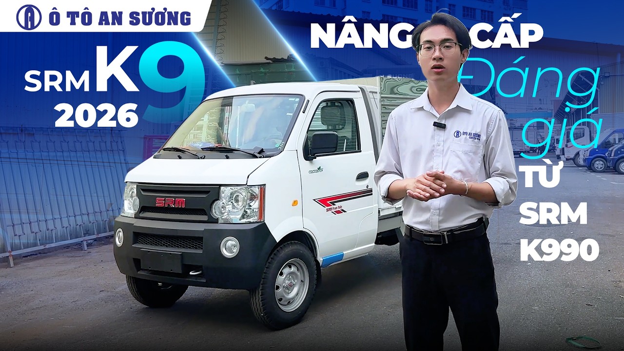 Xe tải SRM K9 l&ecirc;n đời 2026 | Bản n&acirc;ng cấp của SRM K990 | Gi&aacute; kh&ocirc;ng đổi