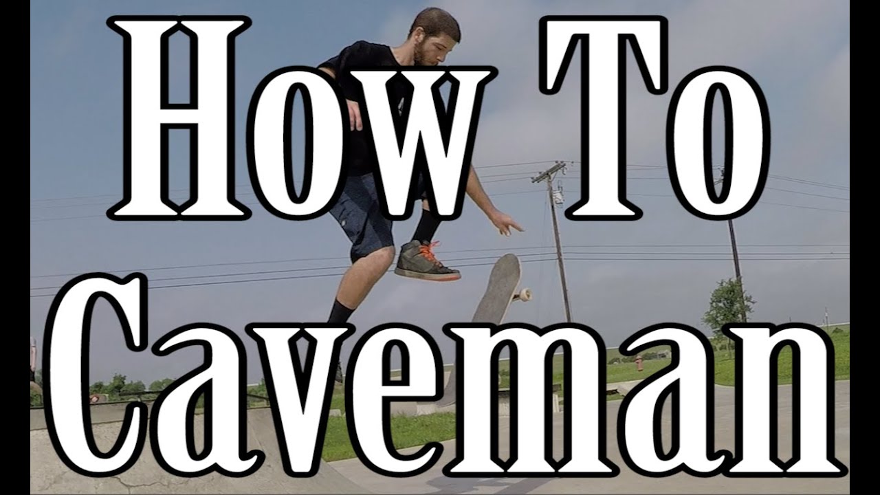 How to do a Caveman on a Skateboard - Tutorial (Best Variations)