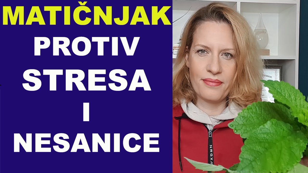 MATIČNJAK PROTIV STRESA I NESANICE / dr Bojana Mandić