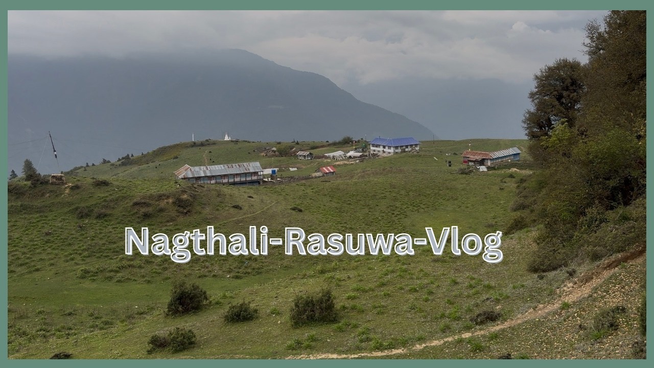 Nagthali Rasuwa Travel Vlog | The Best Viewpoint of Tamang Heritage Trail | Rasuwa Trek