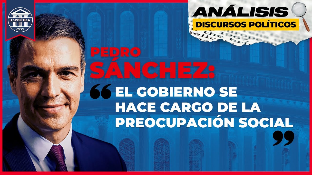 ¡ANÁLISIS de DISCURSOS POLÍTICOS! Pedro Sánchez ABRAZA la POLÍTICA SOCIAL | Discursos Políticos 01#