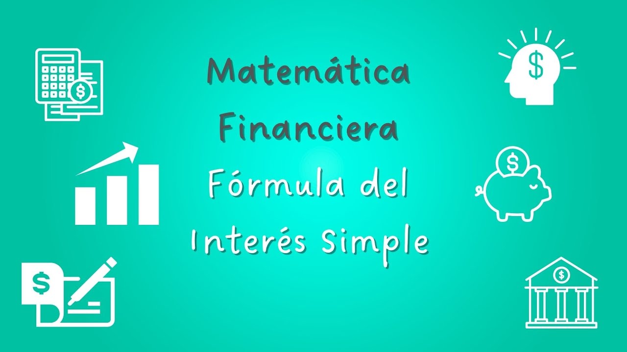 Matemática Financiera - Fórmula del Interés Simple