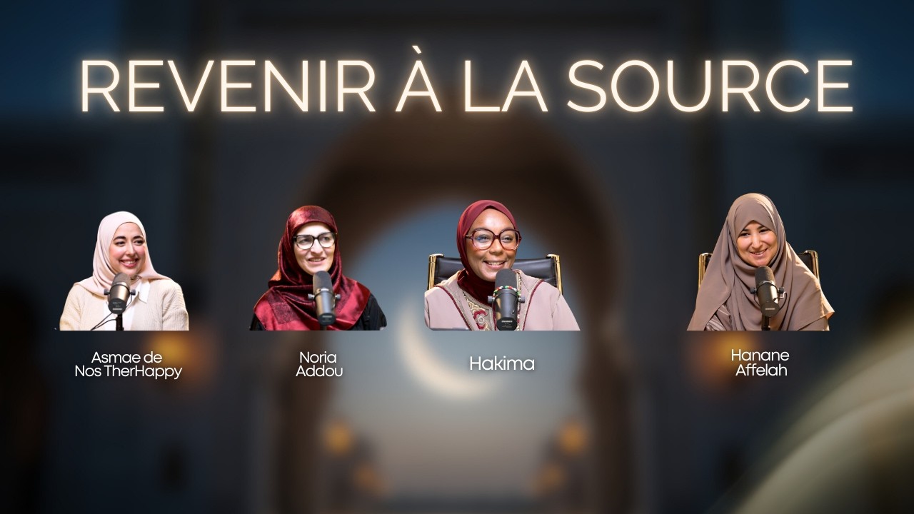 Ramadan : Revenir aux sources -  Noria Addou | Hanane Affelah | Asmae de Nos TherHappy