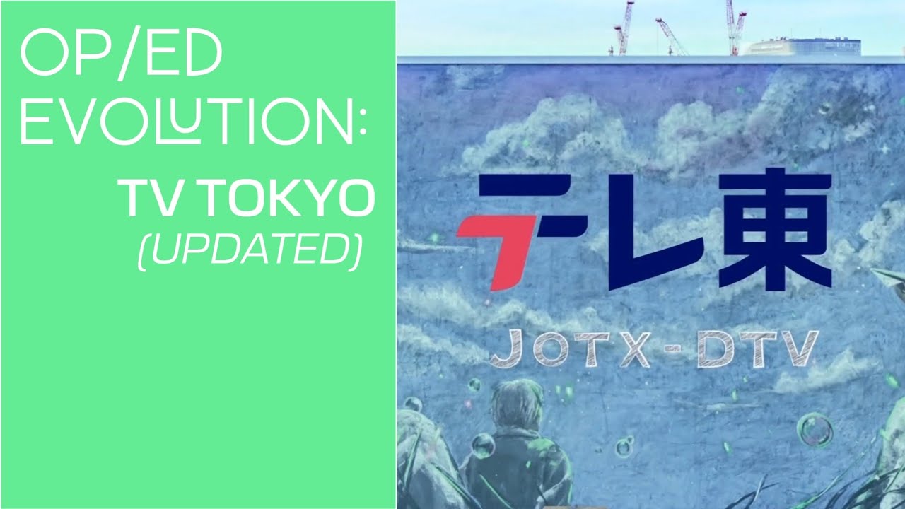 (Updated) Opening & Closing Evolution: TV Tokyo