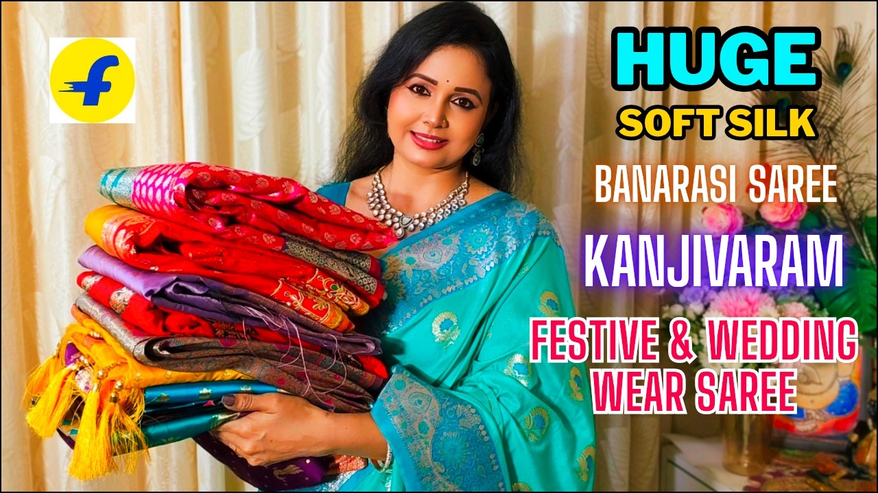 FLIPKART SAREE HAUL / Flipkart Festive & wedding wear saree / kanjivaram ,Banarasi,soft silk, Saree