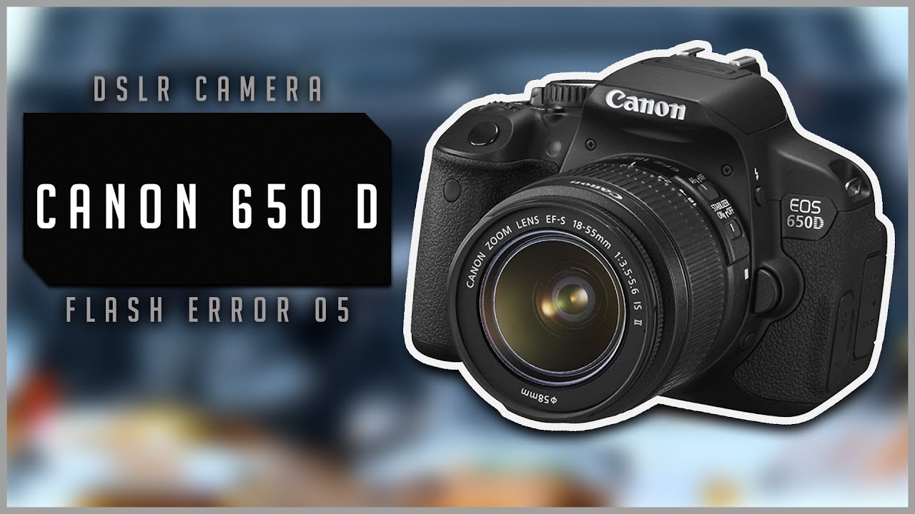 How to repair DSLR Canon 650D  - Flash error (Err05)