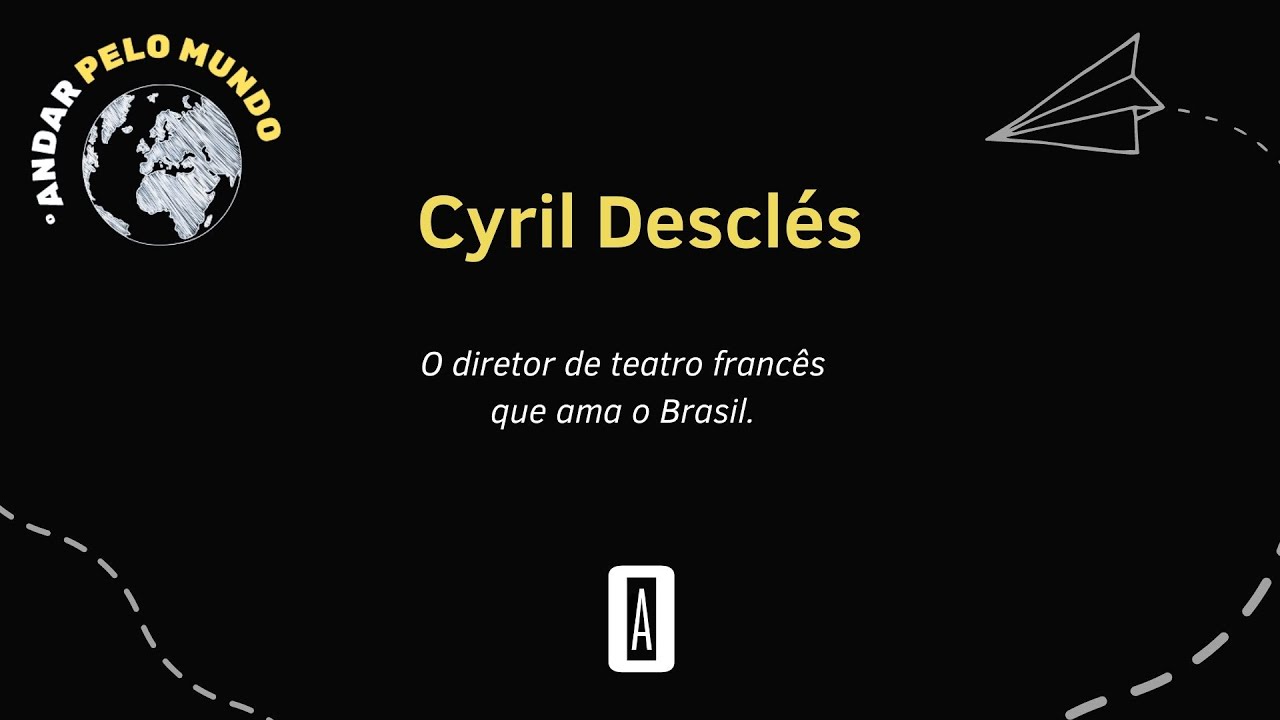 &ordm;ANDAR pelo Mundo com Cyril Cyril Descl&eacute;s