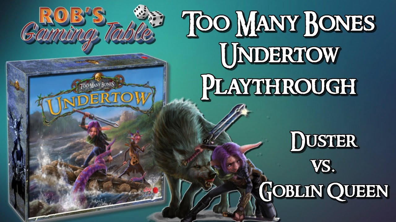 Too Many Bones Undertow Playthrough (Solo Duster vs. Goblin Queen)