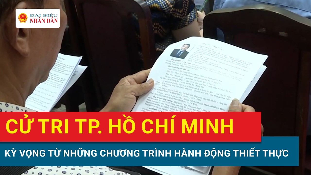 Cử Tri TP. Hồ Chí Minh Kỳ vọng từ những chương trình hành động thiết thực