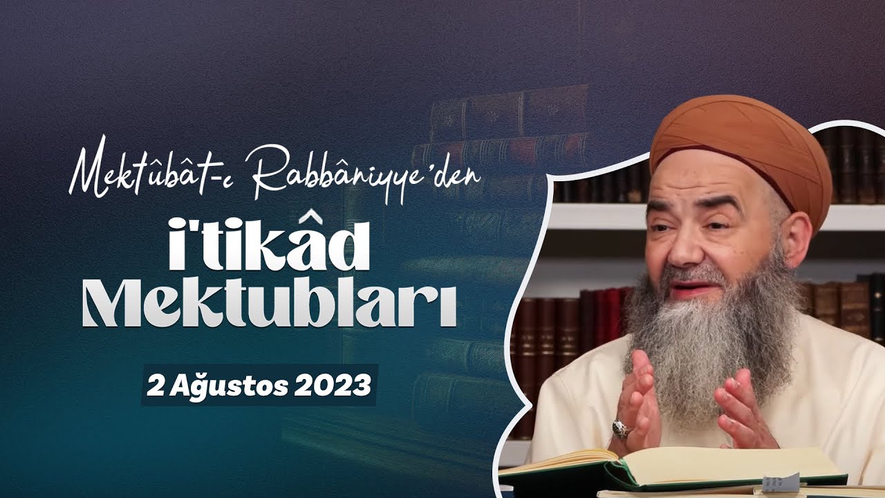 Mektûbât-ı Rabbâniyye'den İ'tikâd Mektubları (2. Cilt 36. Mektûb - 19) 127. Bölüm 2 Ağustos 2023