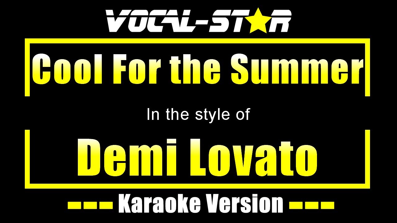 Demi Lovato - Cool For the Summer (Karaoke Version) with Lyrics HD Vocal-Star Karaoke