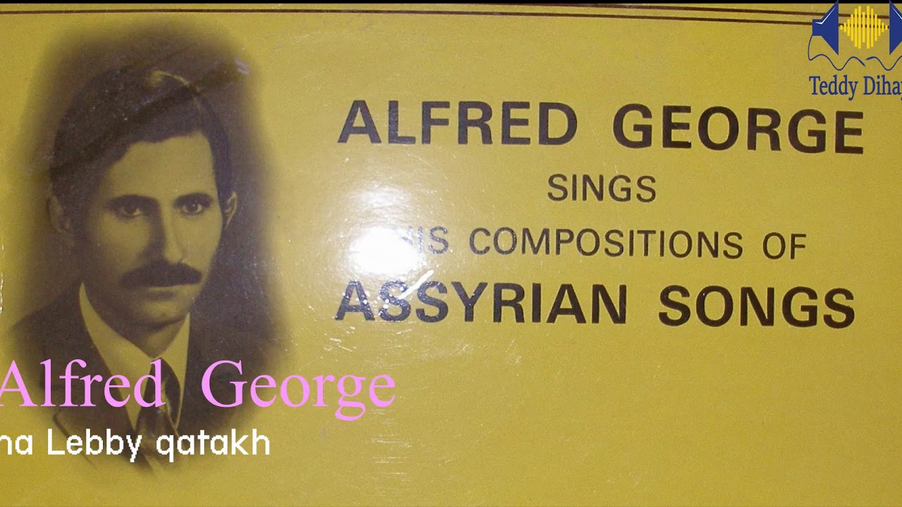 Old Assyrian Song - Alfred George - Ah Lebby Qatakh